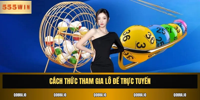 Cách thức tham gia lô đề trực tuyến