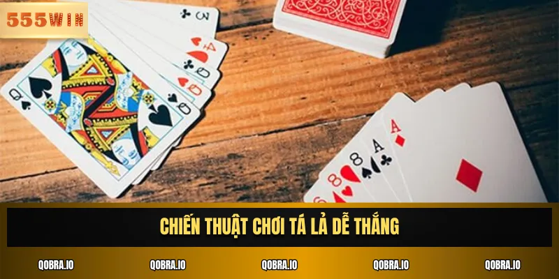 Chiến thuật chơi tá lả dễ thắng