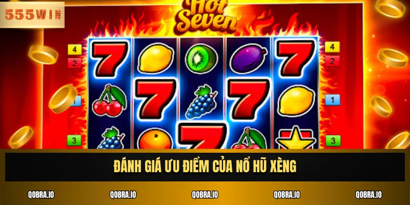 Đánh giá ưu điểm của nổ hũ xèng