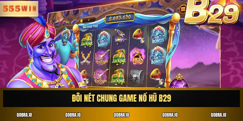 Đôi nét chung game nổ hũ B29
