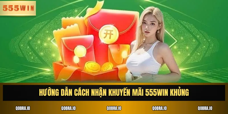 Hướng dẫn cách nhận khuyến mãi 555win khủng