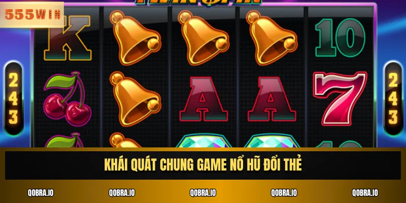 Khái quát chung game nổ hũ đổi thẻ