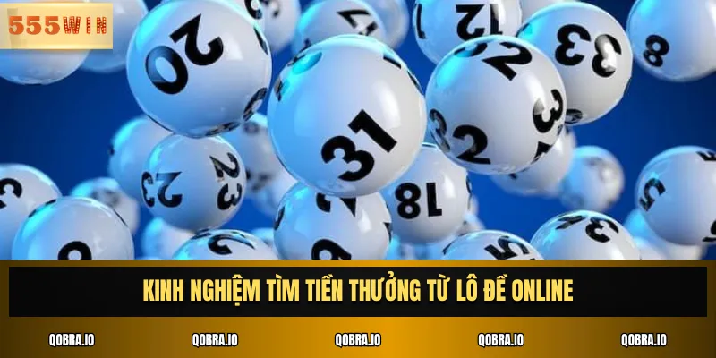 Kinh nghiệm tìm tiền thưởng từ lô đề online