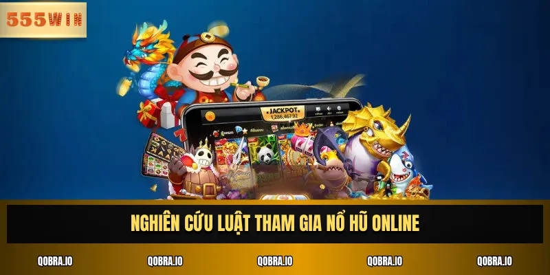 Nghiên cứu luật tham gia nổ hũ online