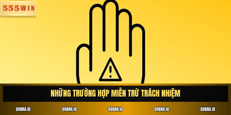 Những trường hợp miễn trừ trách nhiệm