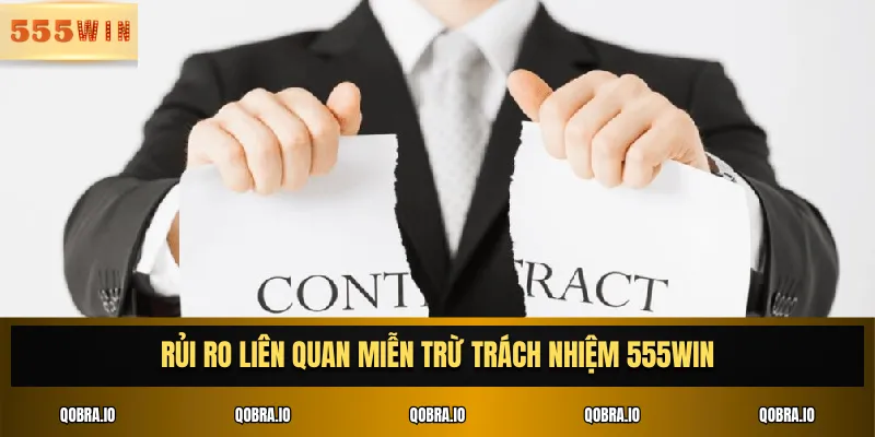 Rủi ro liên quan miễn trừ trách nhiệm 555win